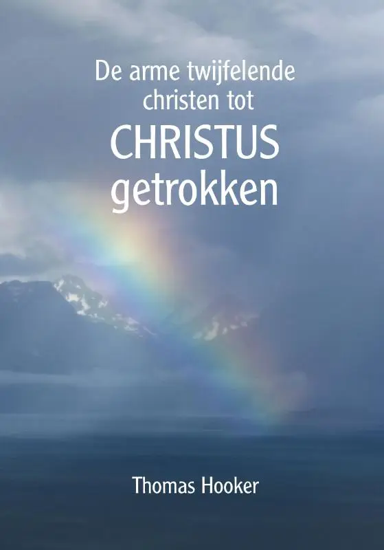 Arme twijfelende christen tot Chistus ge